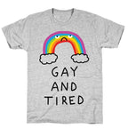 Gay And Tired T-Shirt