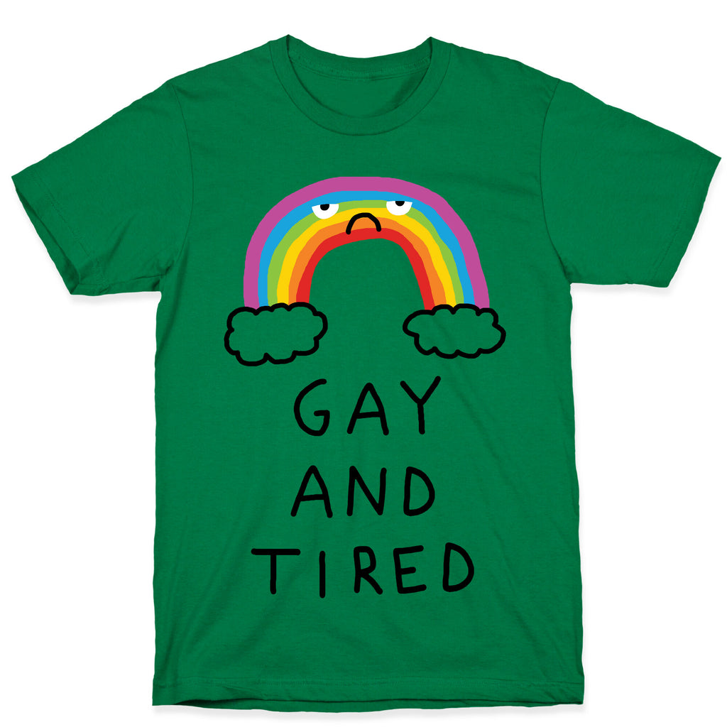 Gay And Tired T-Shirt