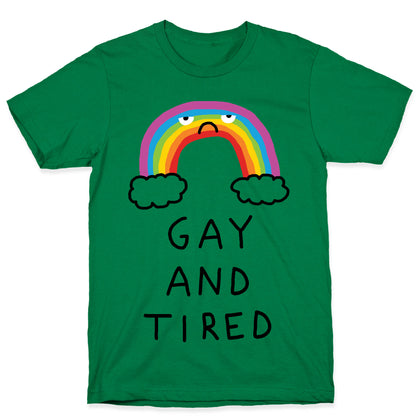 Gay And Tired T-Shirt