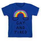 Gay And Tired T-Shirt