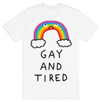 Gay And Tired T-Shirt