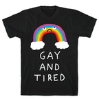 Gay And Tired T-Shirt