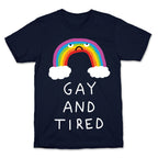Gay And Tired T-Shirt
