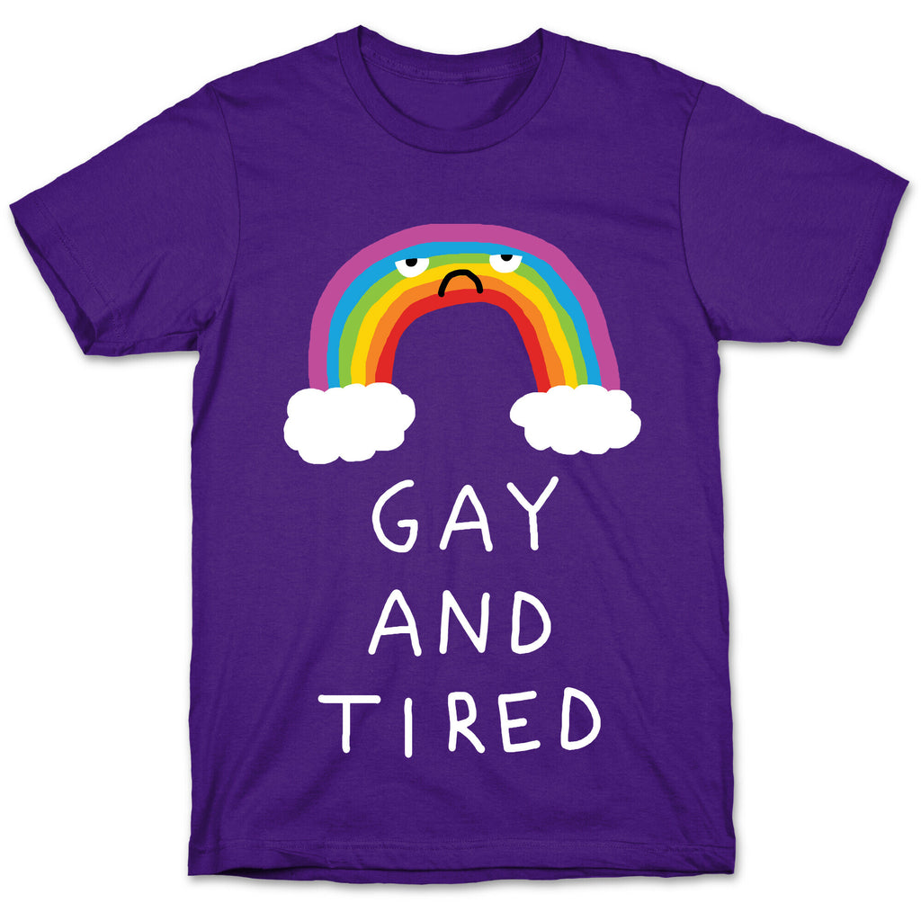 Gay And Tired T-Shirt