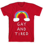 Gay And Tired T-Shirt