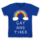 Gay And Tired T-Shirt