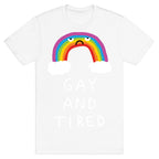 Gay And Tired T-Shirt