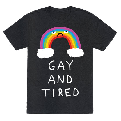 Gay And Tired Unisex Triblend Tee