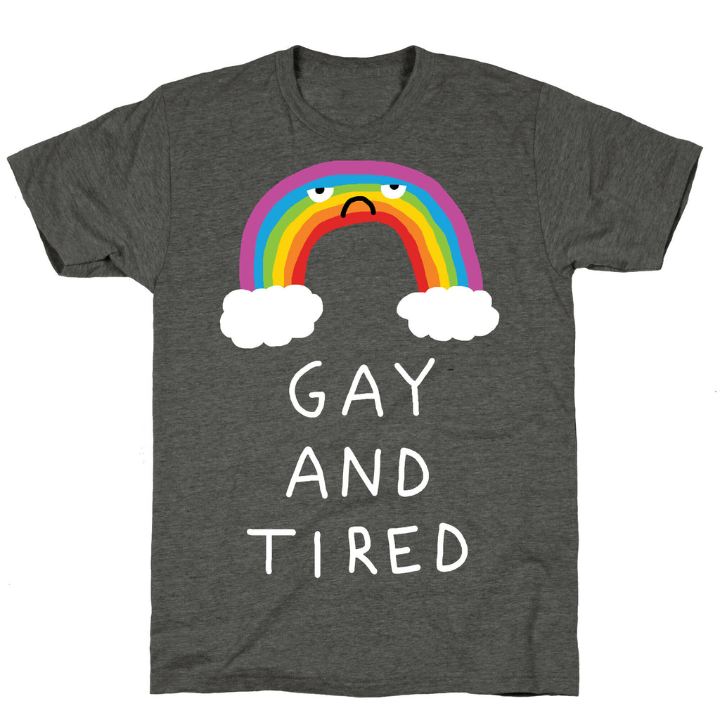 Gay And Tired Unisex Triblend Tee