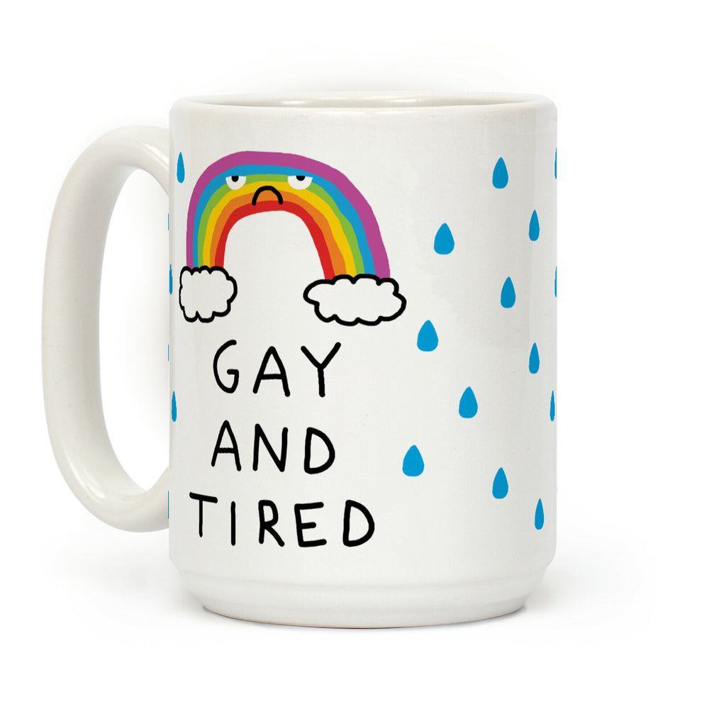 Gay And Tired Coffee Mug
