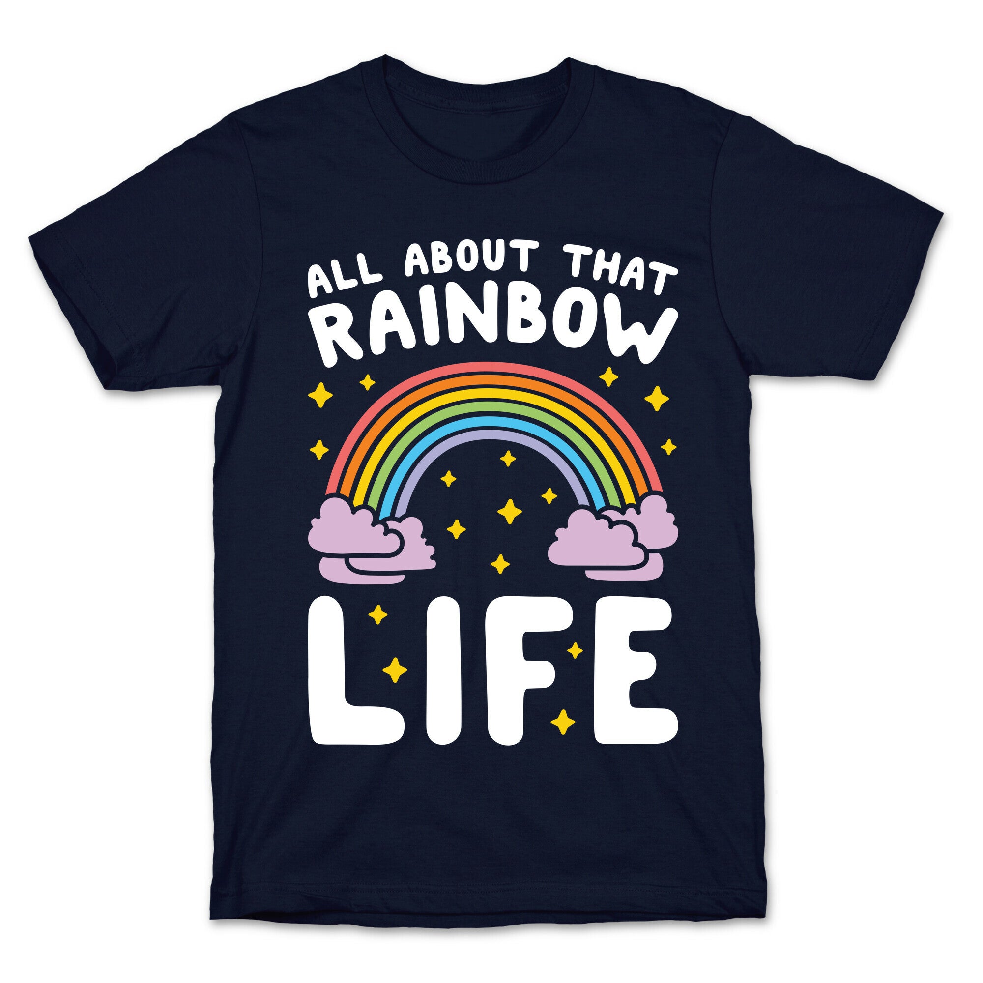 All About That Rainbow Life T-Shirt