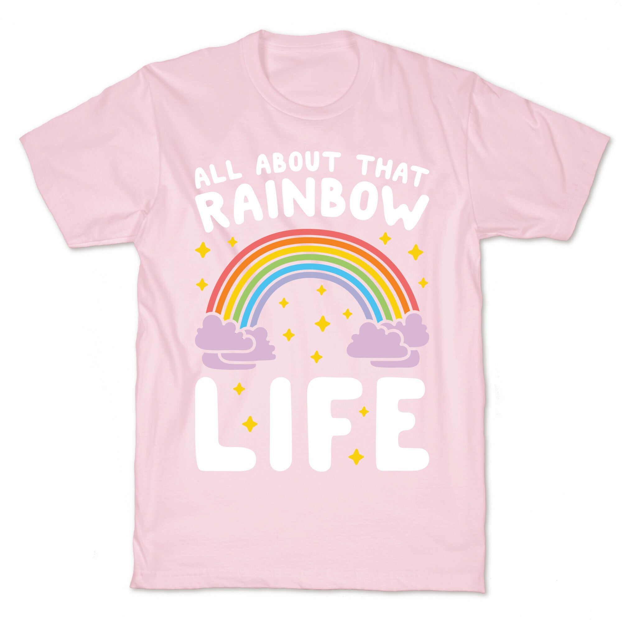 All About That Rainbow Life T-Shirt