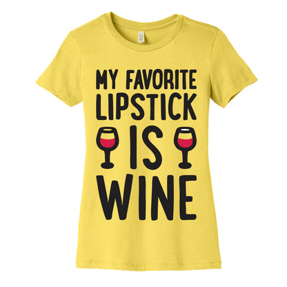 My Favorite Lipstick Is Wine Women's Cotton Tee