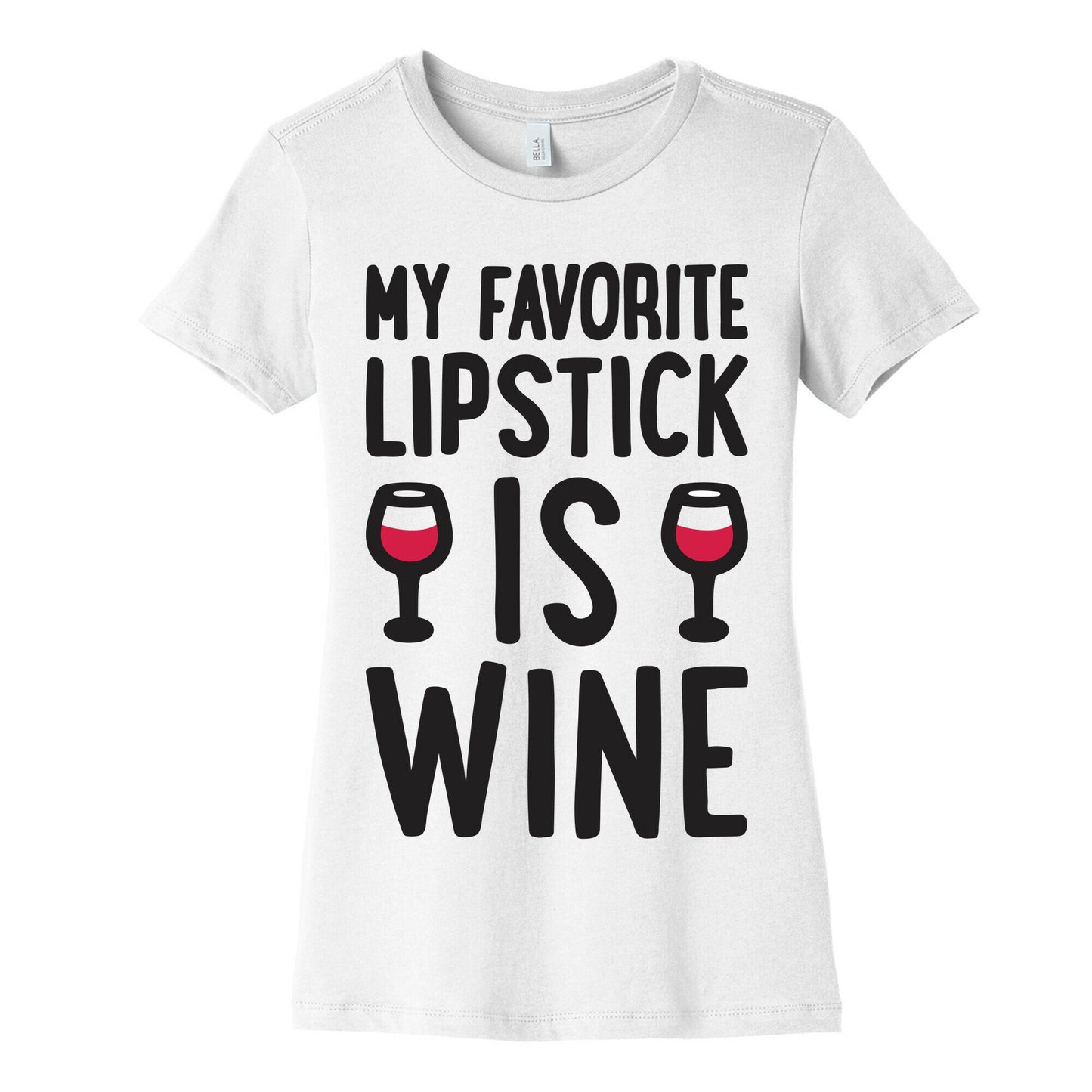 My Favorite Lipstick Is Wine Women's Cotton Tee