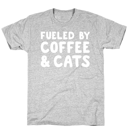 Fueled By Coffee And Cats T-Shirt