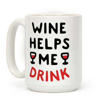 Wine Helps Me Drink Coffee Mug