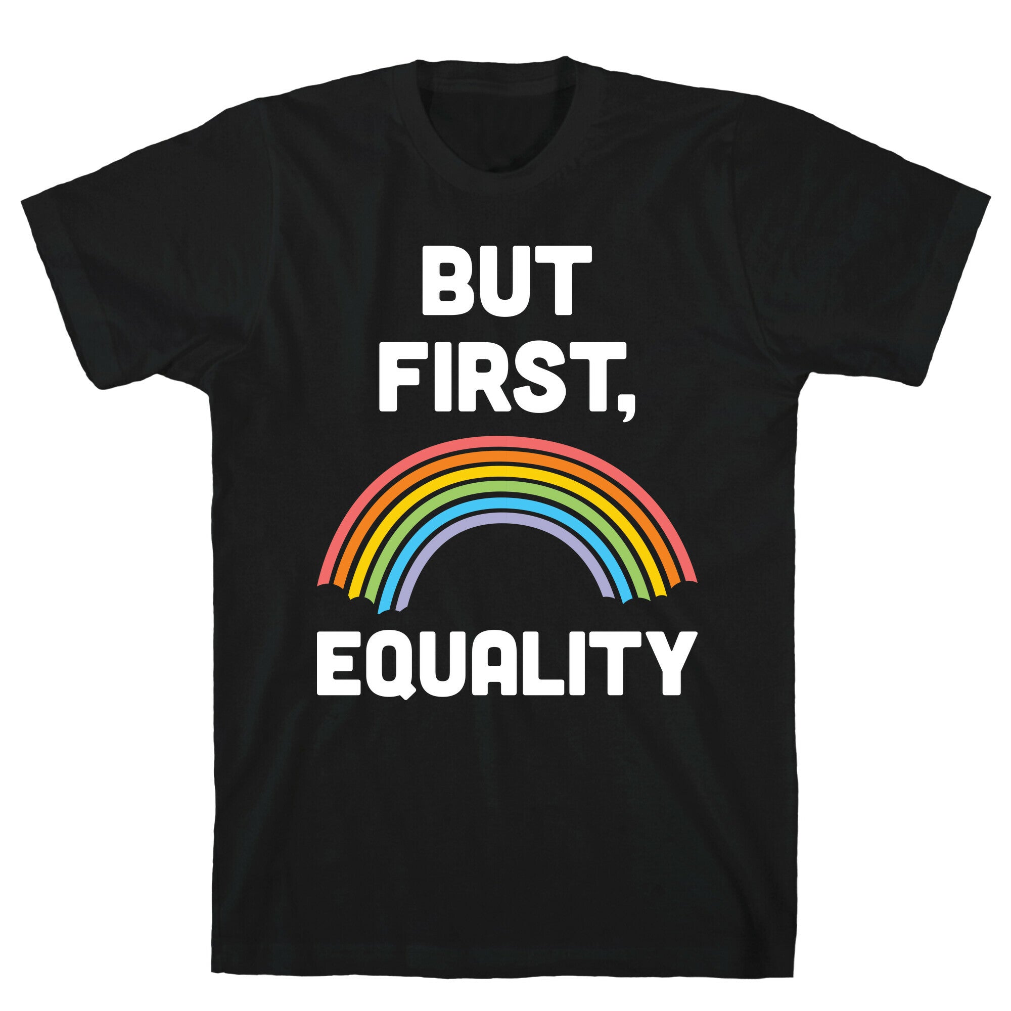 But First, Equality T-Shirt