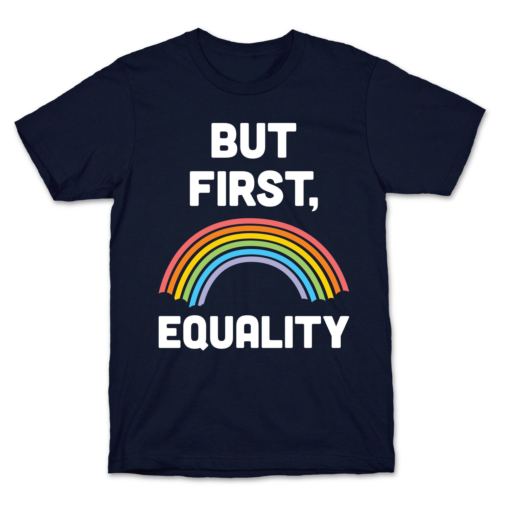 But First, Equality T-Shirt