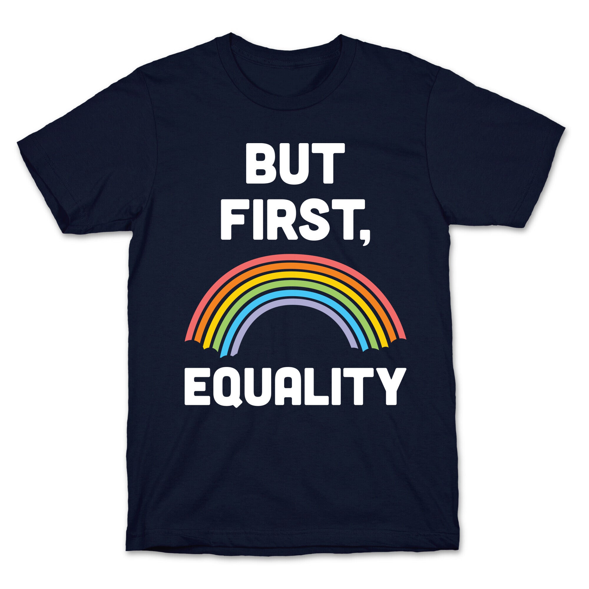 But First, Equality T-Shirt