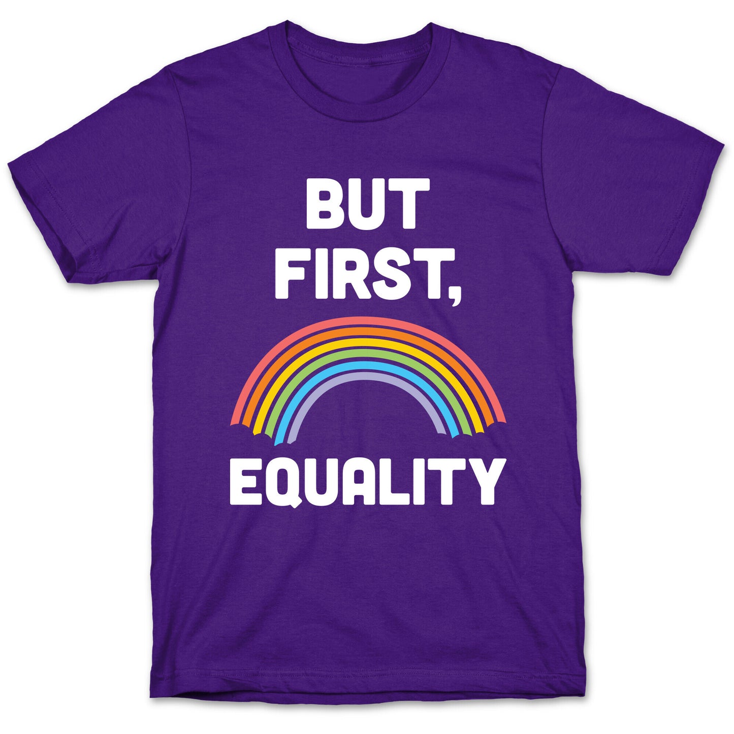 But First, Equality T-Shirt