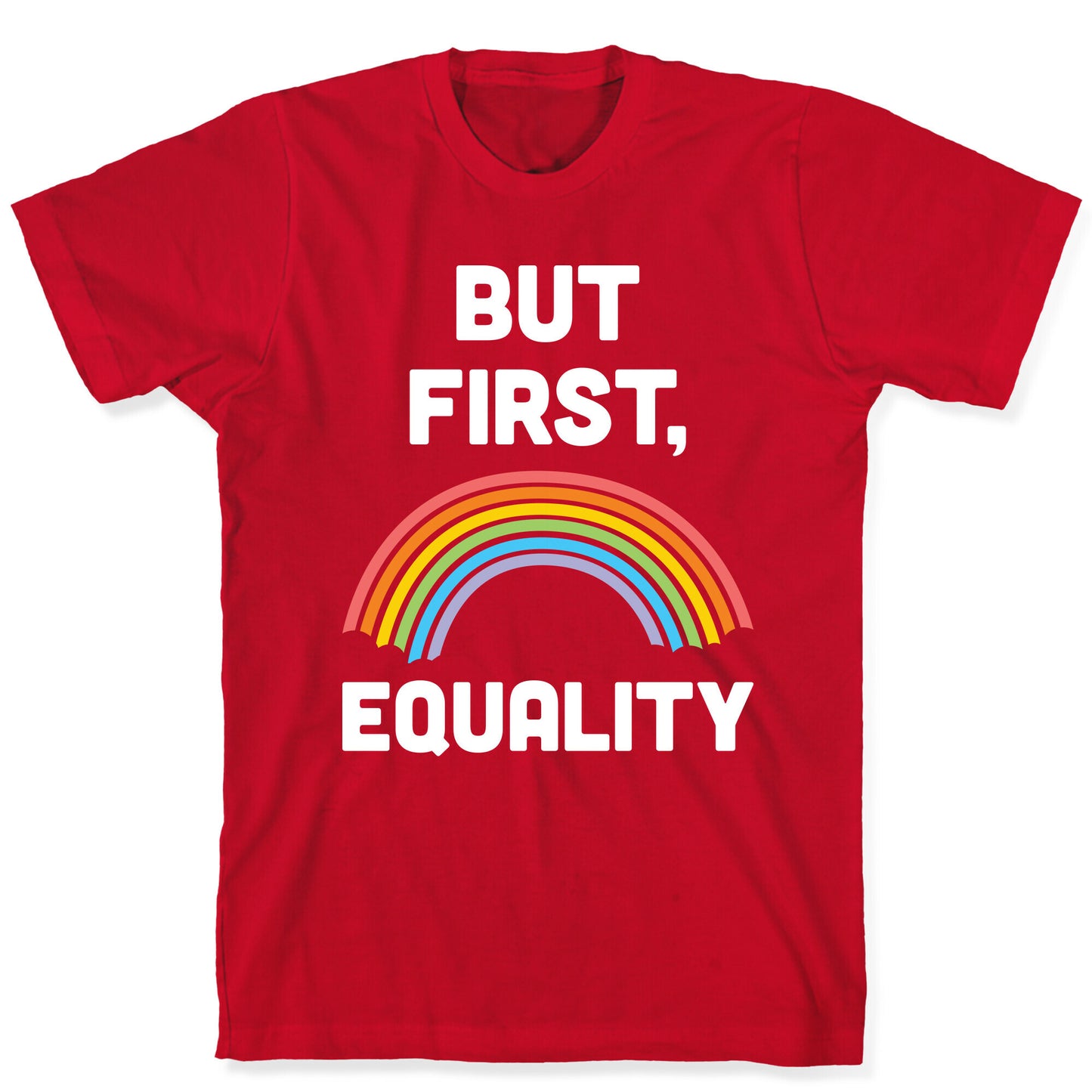 But First, Equality T-Shirt
