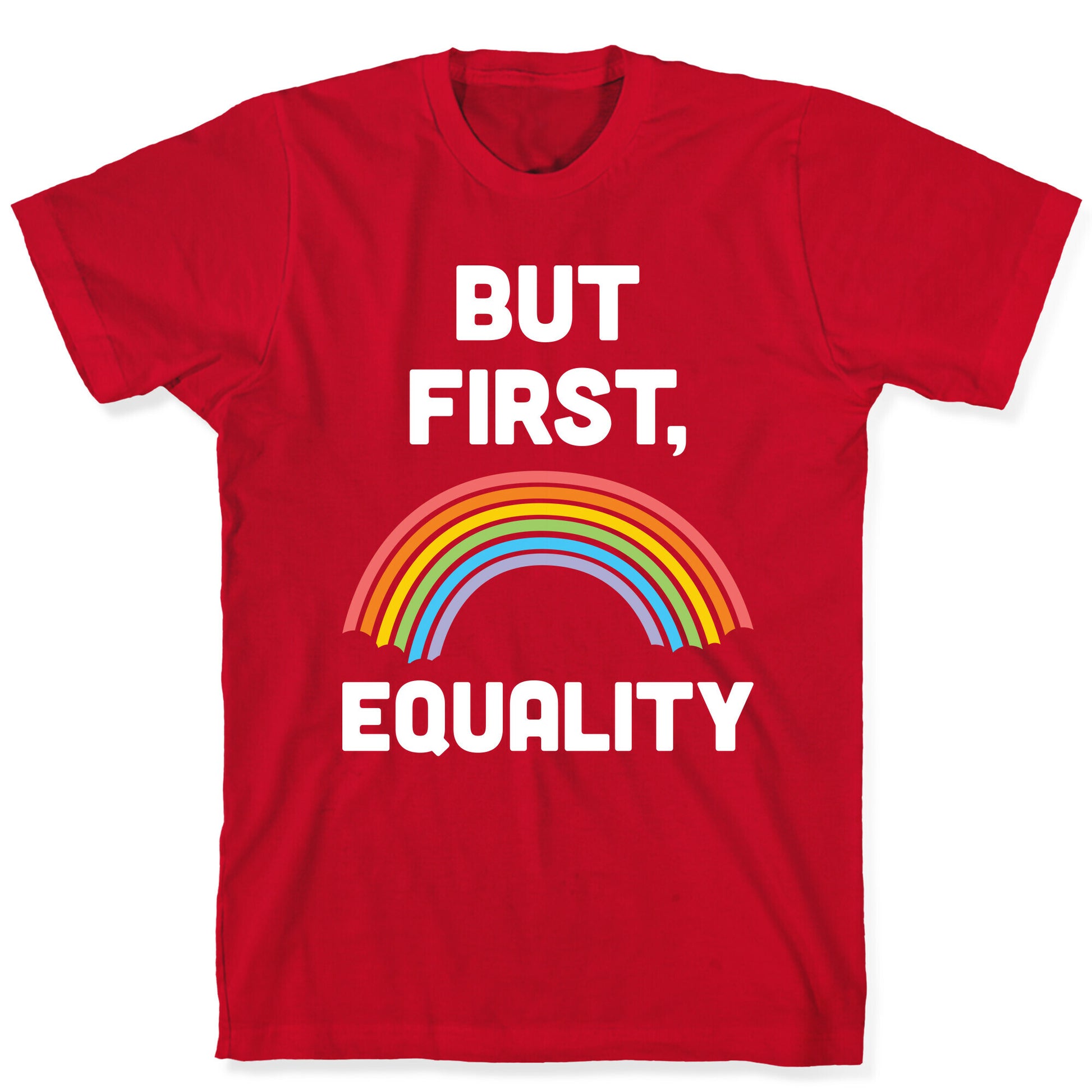 But First, Equality T-Shirt