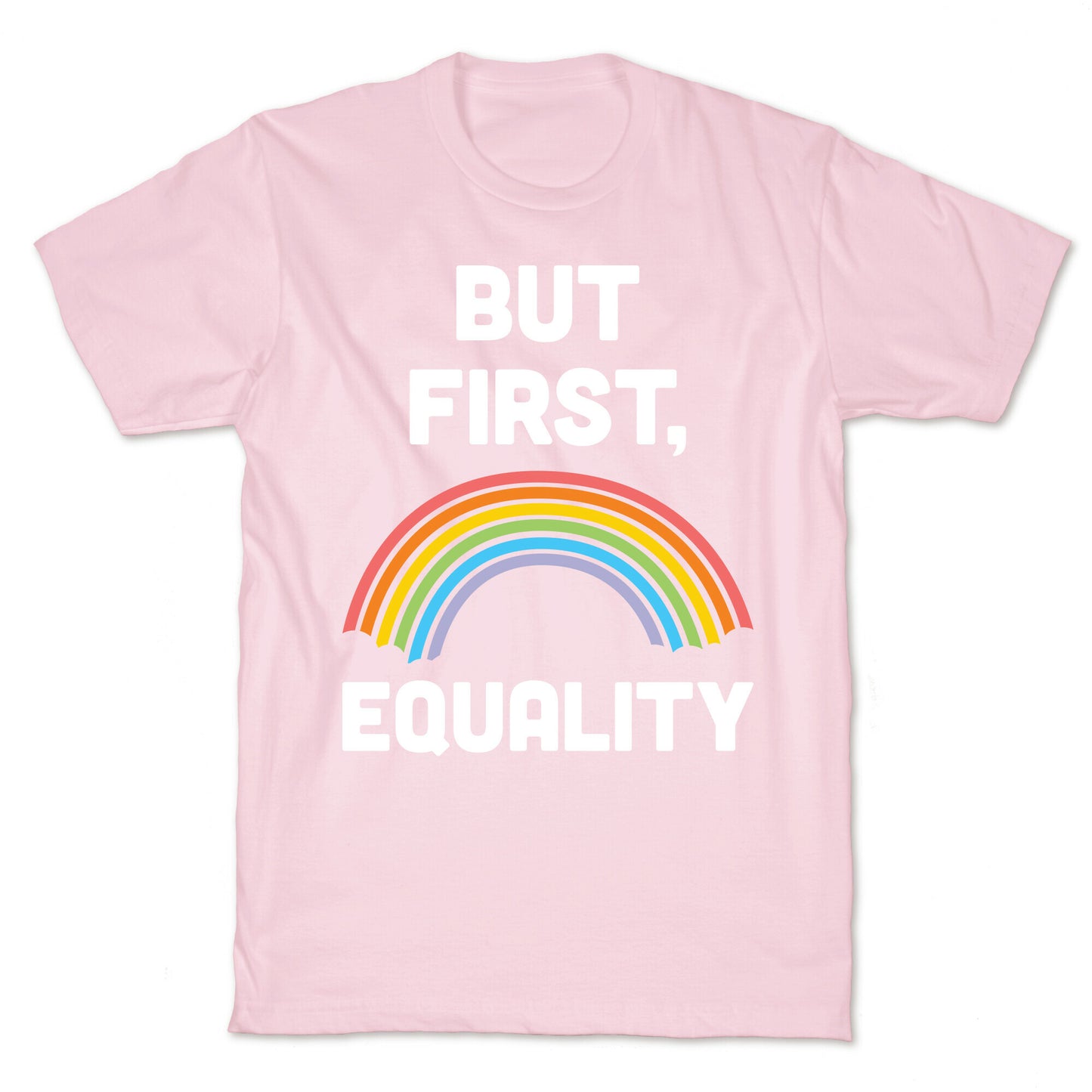 But First, Equality T-Shirt
