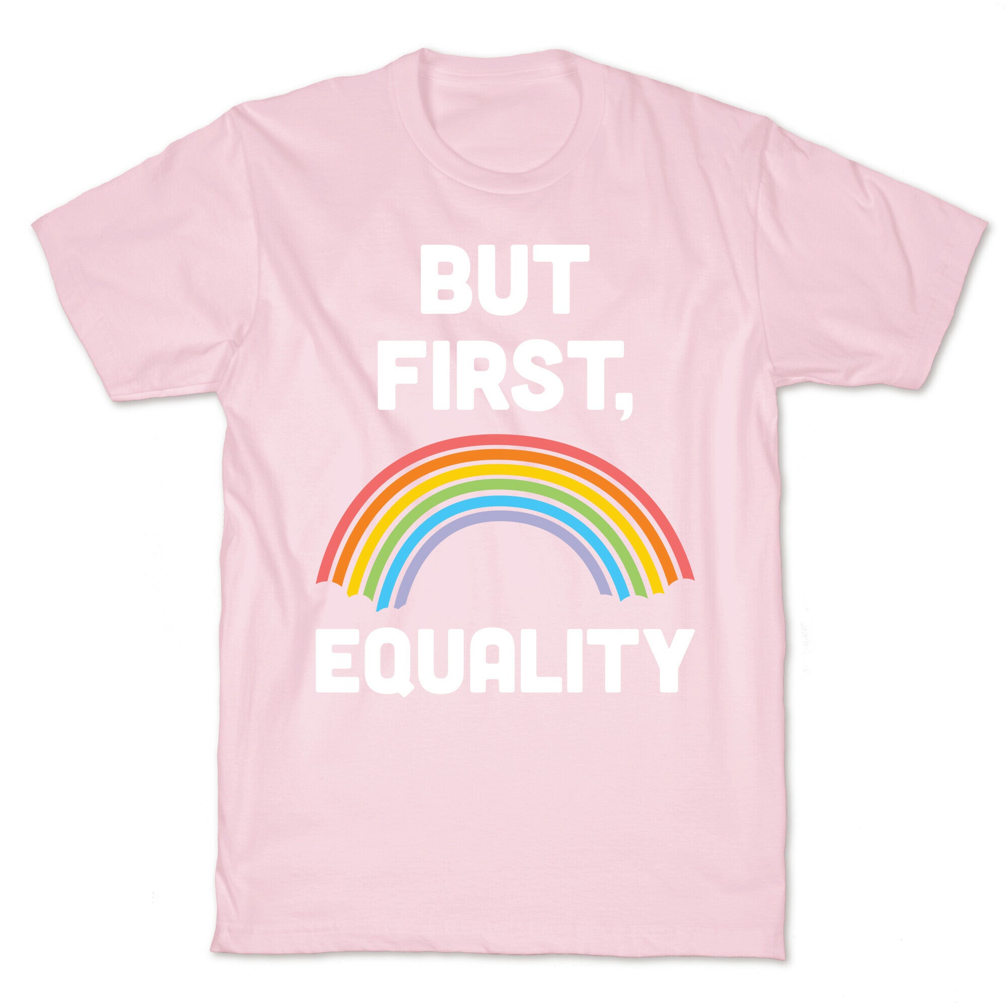 But First, Equality T-Shirt