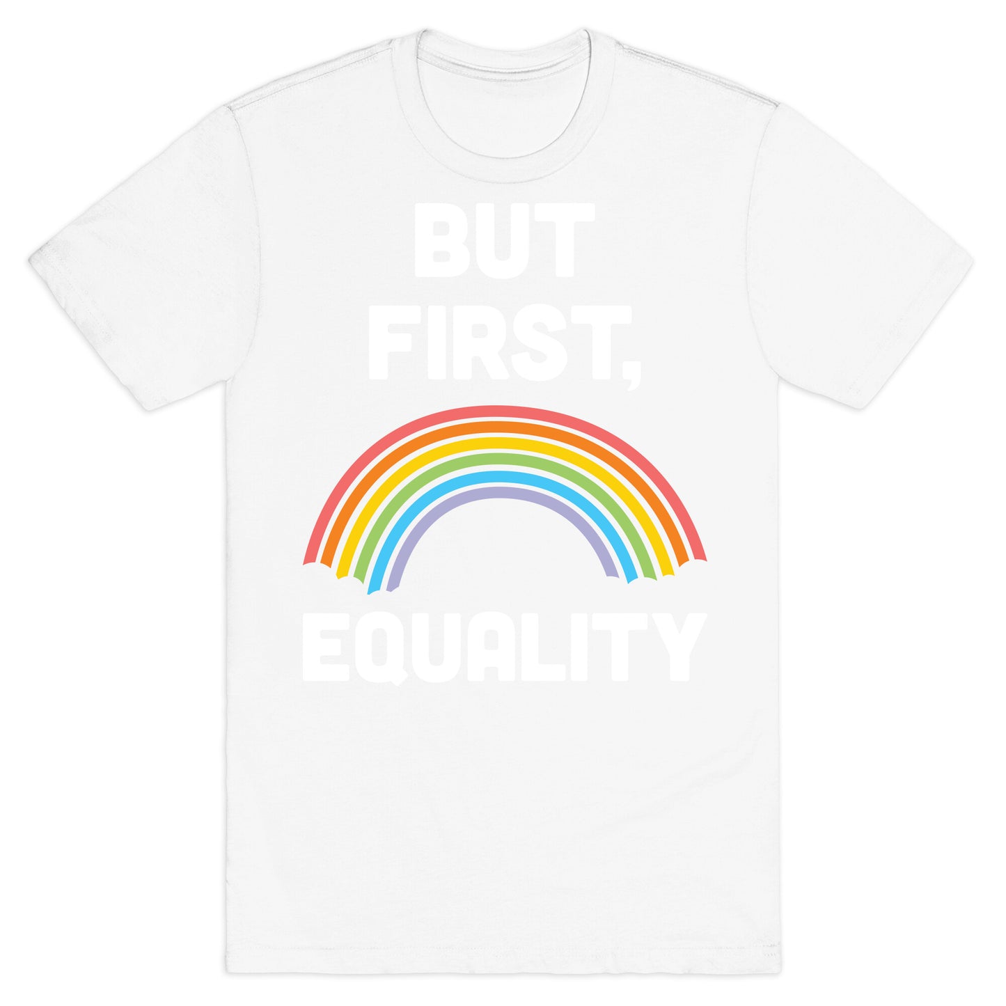 But First, Equality T-Shirt