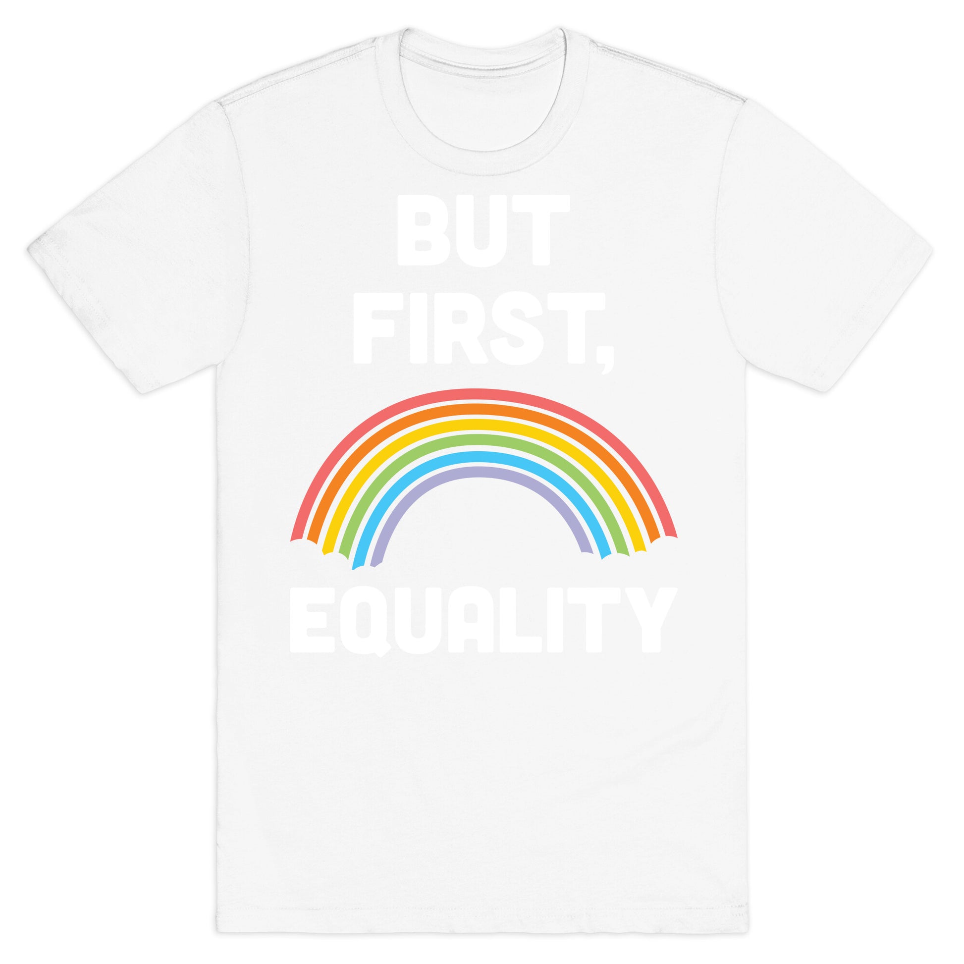 But First, Equality T-Shirt