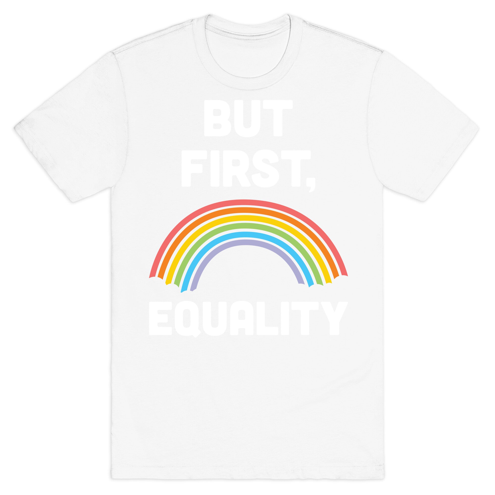 But First, Equality T-Shirt