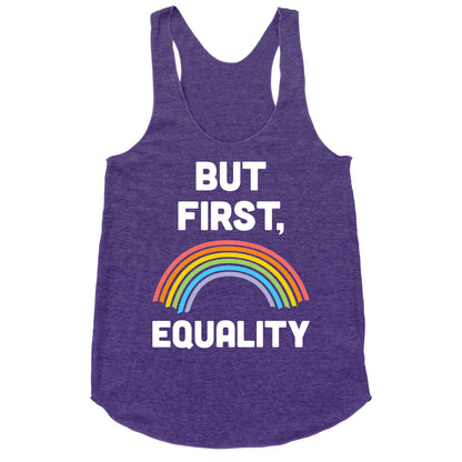 But First, Equality Racerback Tank