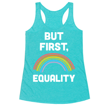 But First, Equality Racerback Tank