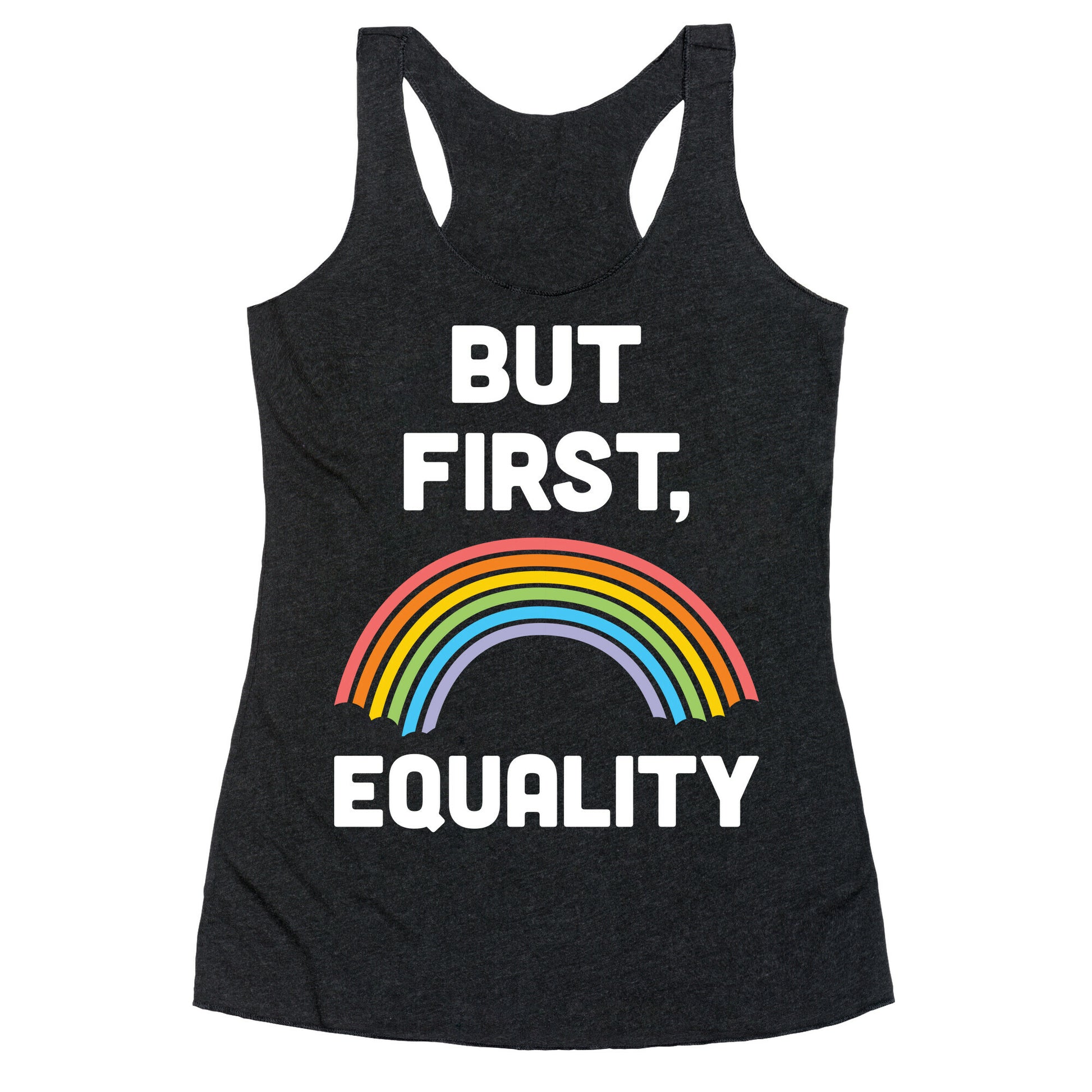 But First, Equality Racerback Tank