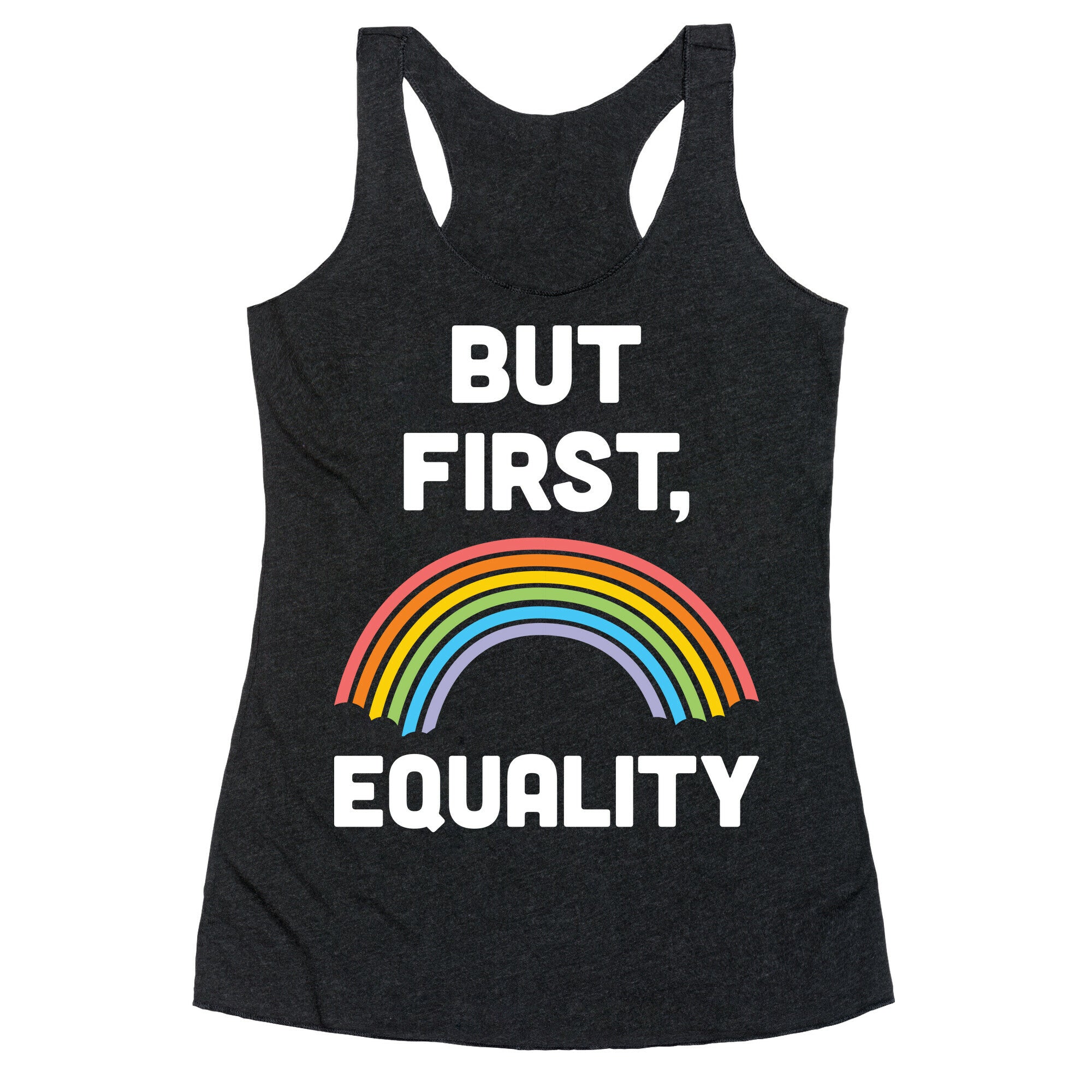 But First, Equality Racerback Tank