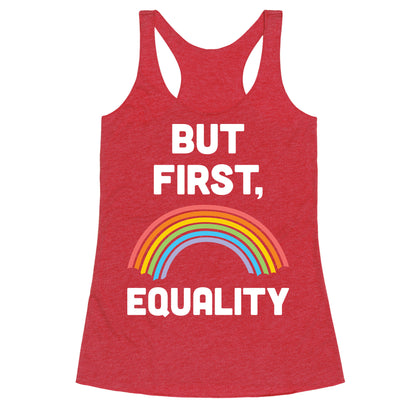 But First, Equality Racerback Tank