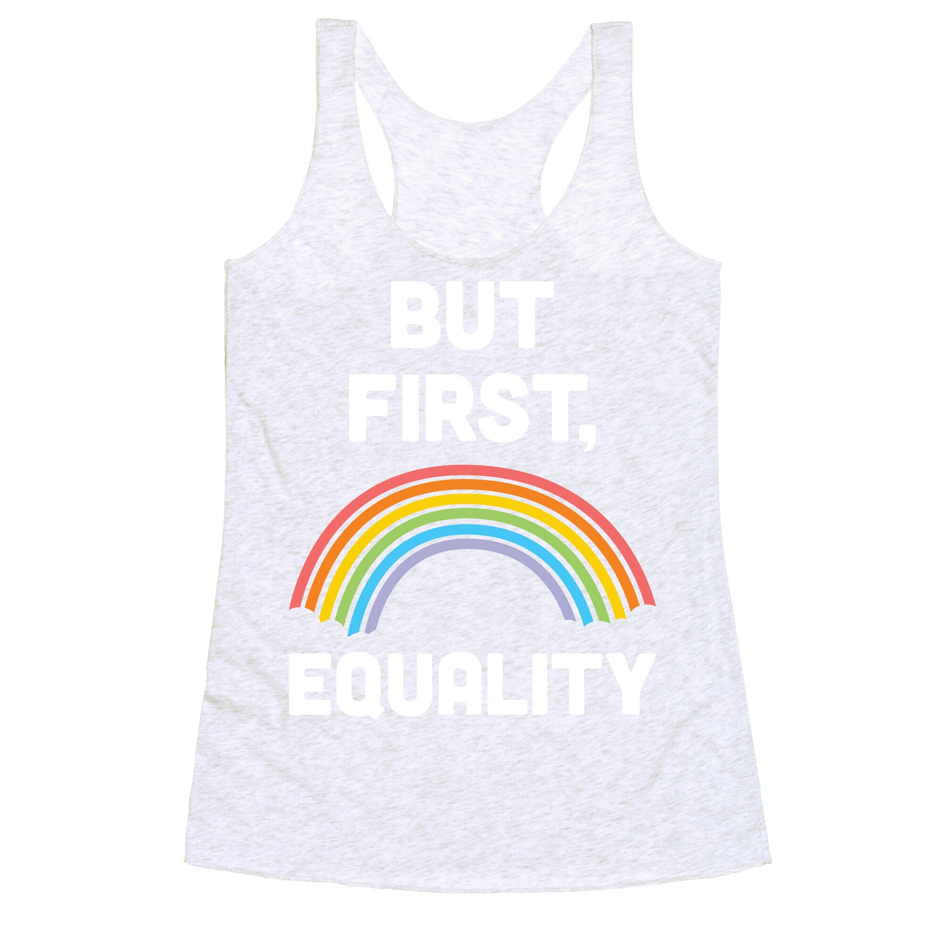 But First, Equality Racerback Tank