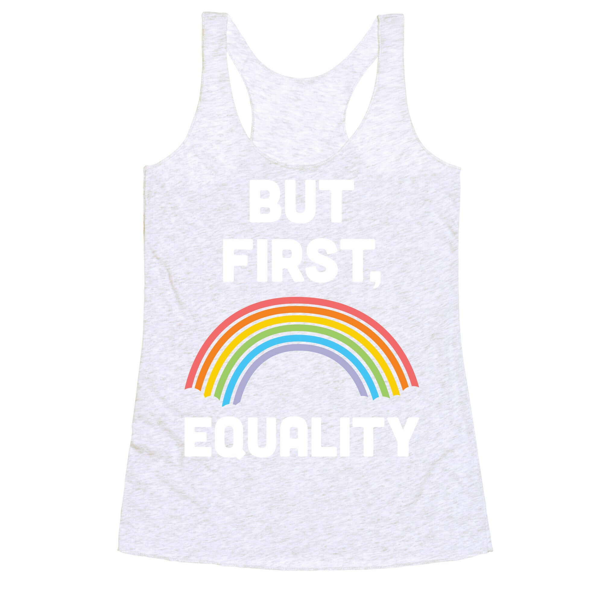 But First, Equality Racerback Tank