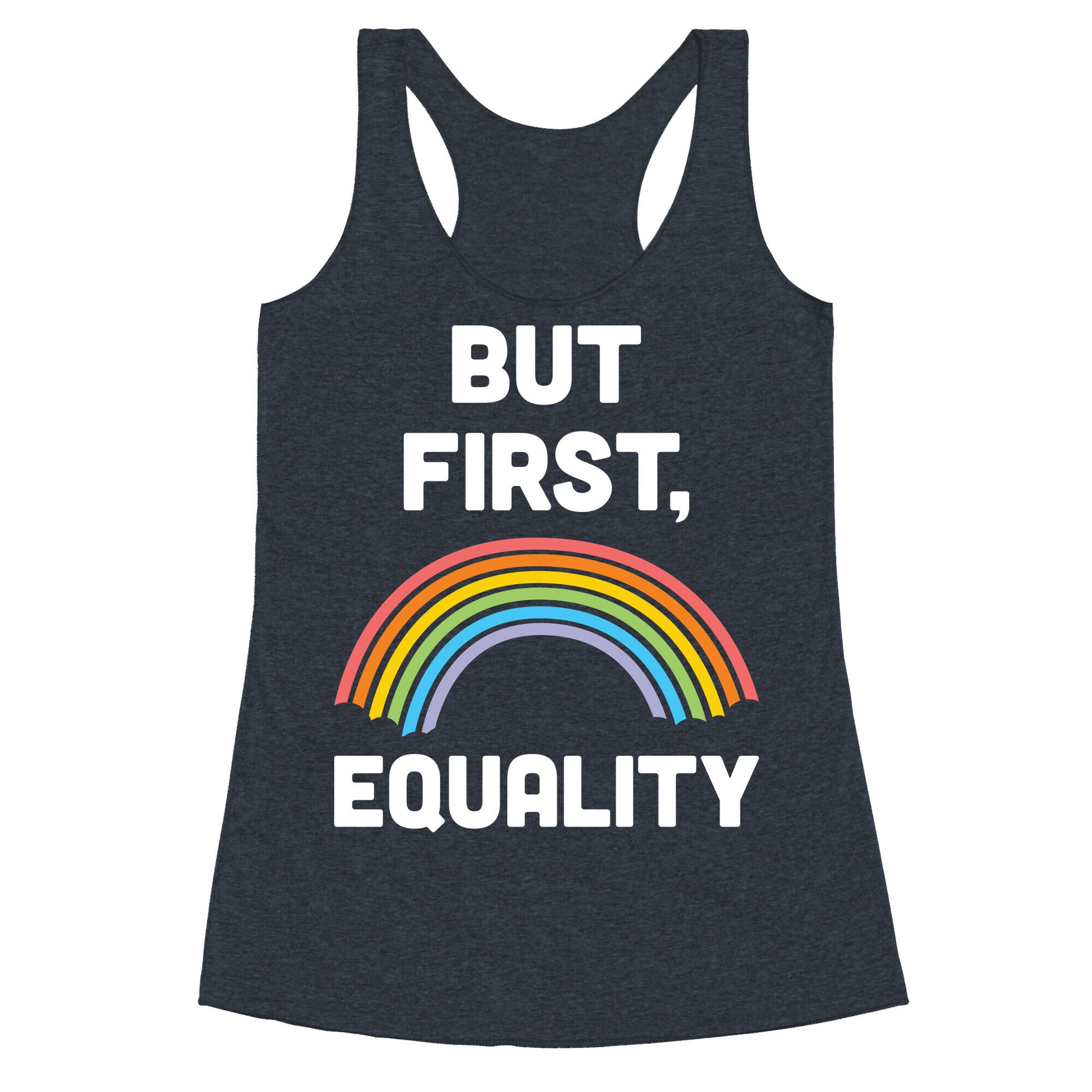 But First, Equality Racerback Tank