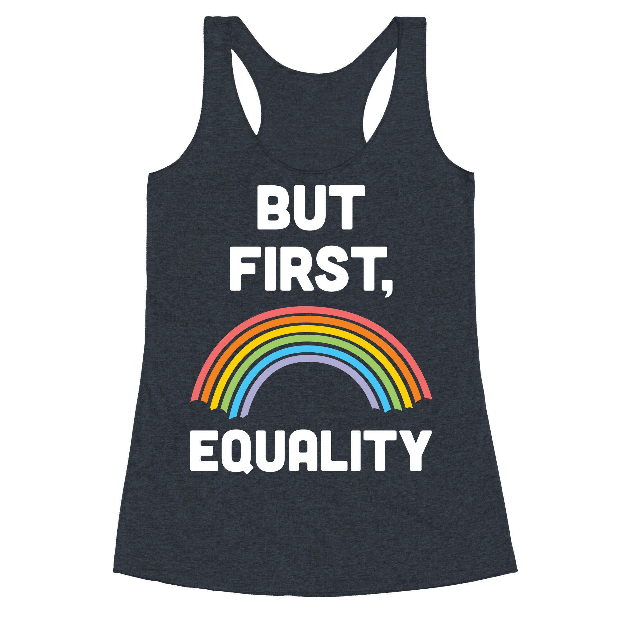 But First, Equality Racerback Tank
