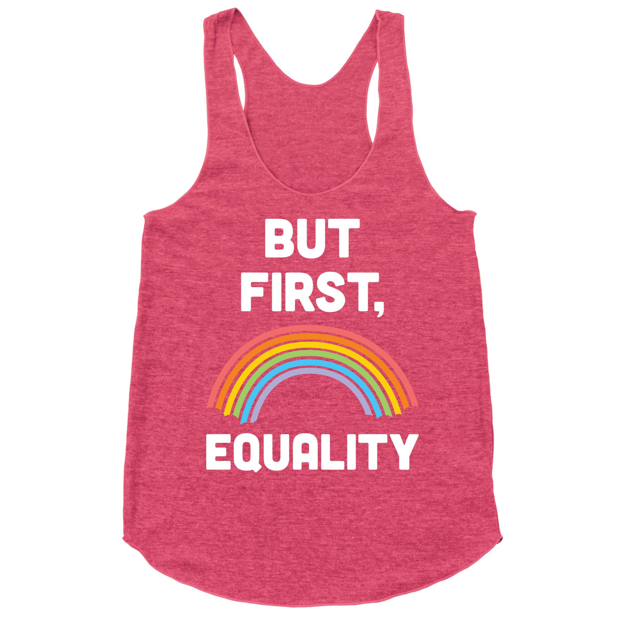 But First, Equality Racerback Tank