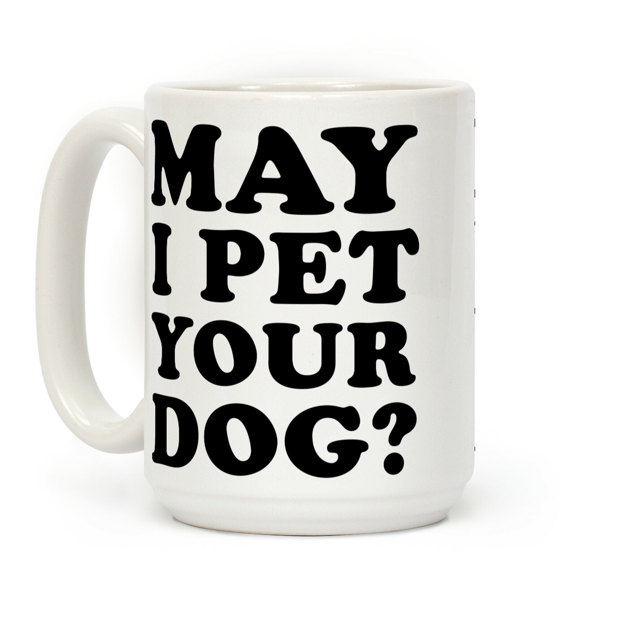 May I Pet Your Dog Coffee Mug