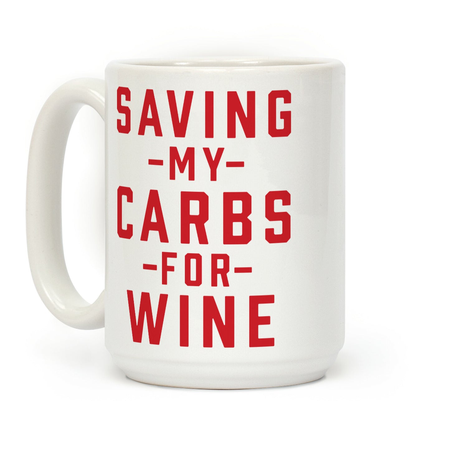 Saving my Carbs for Wine Coffee Mug
