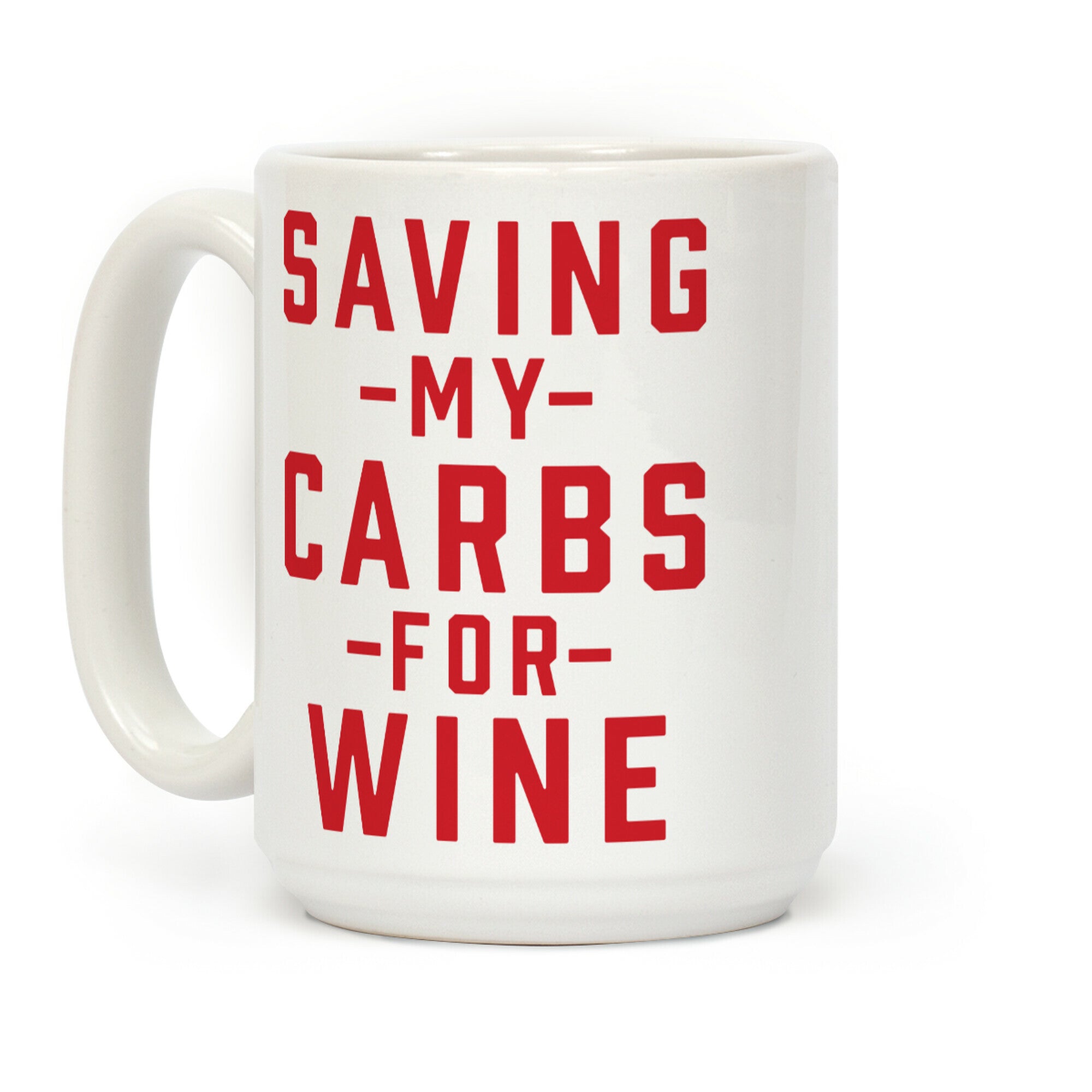 Saving my Carbs for Wine Coffee Mug