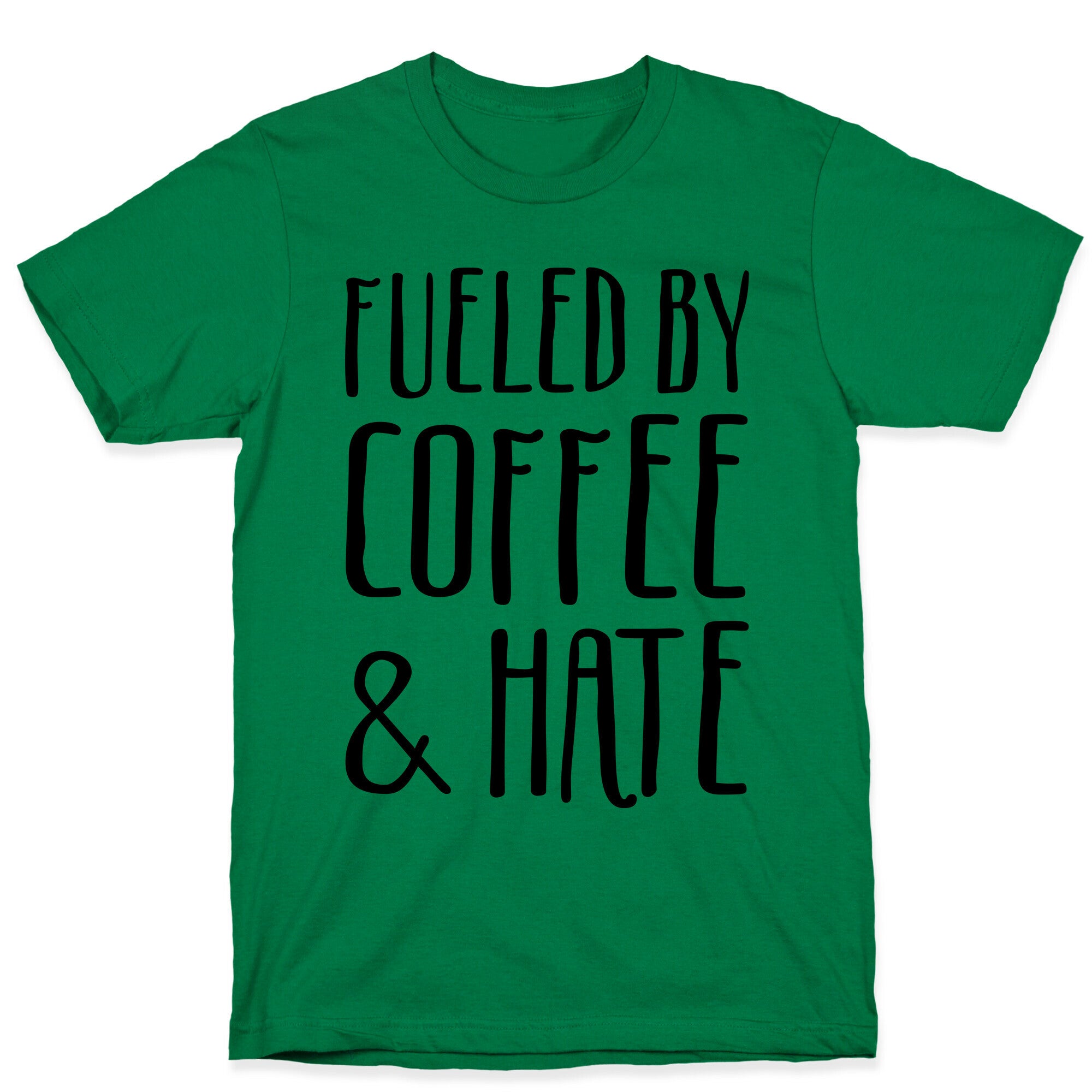 Fueled By Coffee & Hate T-Shirt
