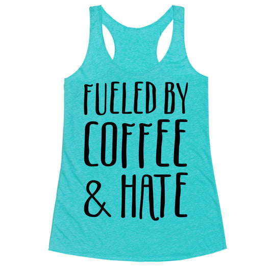 Fueled By Coffee & Hate Racerback Tank