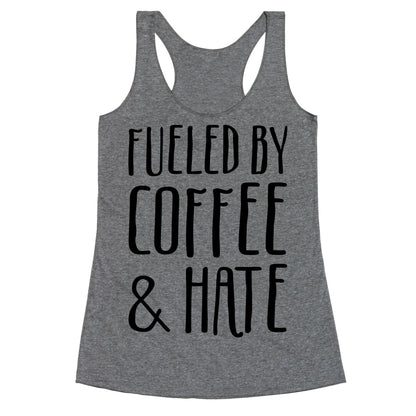 Fueled By Coffee & Hate Racerback Tank