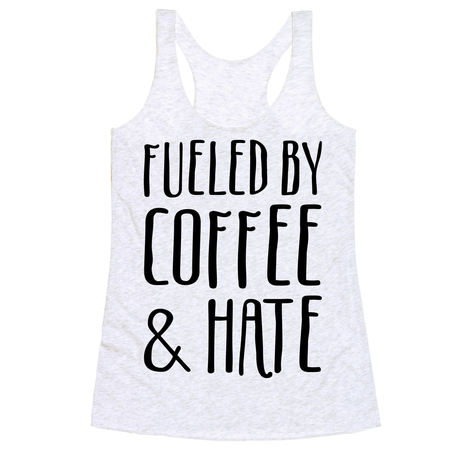 Fueled By Coffee & Hate Racerback Tank
