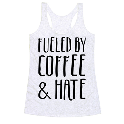 Fueled By Coffee & Hate Racerback Tank