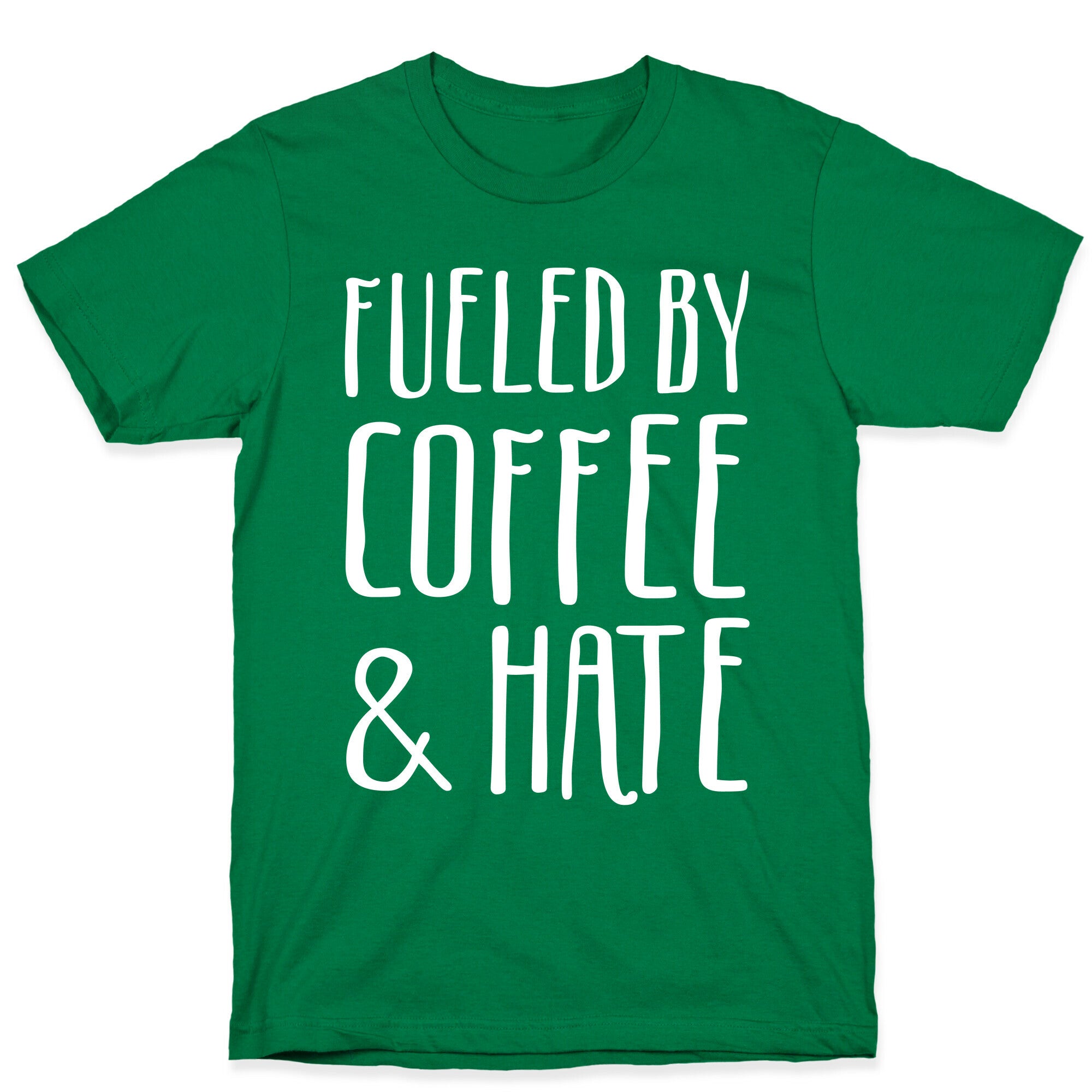Fueled By Coffee & Hate T-Shirt